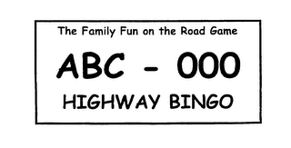 THE FAMILY FUN ON THE ROAD GAME ABC - 000 HIGHWAY BINGO logo