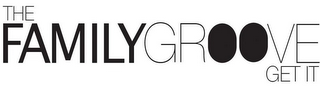 THE FAMILYGROOVE GET IT logo