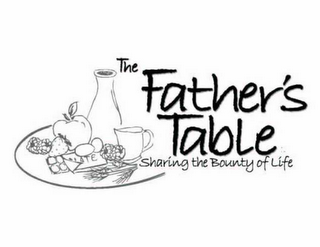 THE FATHER'S TABLE SHARING THE BOUNTY OF LIFE logo