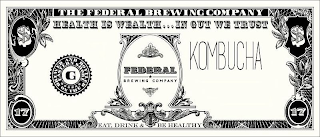 THE FEDERAL BREWING COMPANY HEALTH IS WEALTH ... IN GUT WE TRUST KOMBUCHA FEDERAL BREWING COMPANY BREWED AND BOTTLED ON THE EASTERN SHORE G EAT, DRINK & BE HEALTHY logo