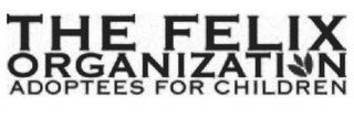 THE FELIX ORGANIZATION ADOPTEES FOR CHILDREN logo