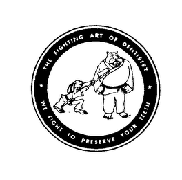 THE FIGHTING ART OF DENTISTRY WE FIGHT TO PRESERVE YOUR TEETH logo