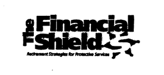 THE FINANCIAL SHIELD RETIREMENT STRATEGIES FOR PROTECTIVE SERVICES logo
