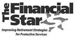 THE FINANCIAL STAR IMPROVING RETIREMENT STRATEGIES FOR PROTECTIVE SERVICES $ logo