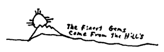 THE FINEST GEMS COME FROM THE HILL'S logo