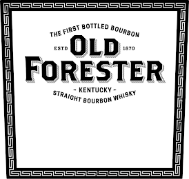 THE FIRST BOTTLED BOURBON ESTD 1870 OLD FORESTER KENTUCKY STRAIGHT BOURBON WHISKY logo