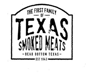 THE FIRST FAMILY OF TEXAS SMOKED MEATS BEAR BOTTOM TEXAS EST 1943 logo