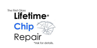 THE FIRST GLASS LIFETIME* CHIP REPAIR *ASK FOR DETAILS. logo