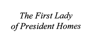 THE FIRST LADY OF PRESIDENT HOMES logo