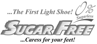 ...THE FIRST LIGHT SHOE! 0% SUGARLESS SUGAR FREE ...CARESS FOR YOUR FEET! logo