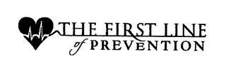 THE FIRST LINE OF PREVENTION