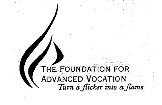 THE FOUNDATION FOR ADVANCED VOCATION TURN A FLICKER INTO A FLAME logo