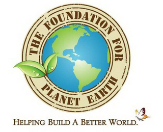 THE FOUNDATION FOR PLANET EARTH HELPING BUILD A BETTER WORLD. logo