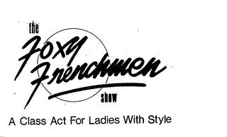 THE FOXY FRENCHMEN SHOW A CLASS ACT FOR LADIES WITH STYLE logo