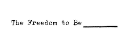THE FREEDOM TO BE __ logo