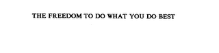 THE FREEDOM TO DO WHAT YOU DO BEST logo