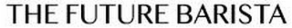 THE FUTURE BARISTA logo