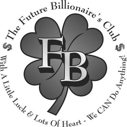 $ THE FUTURE BILLIONAIRE'S CLUB $ WITH A LITTLE LUCK & LOTS OF HEART - WE CAN DO ANYTHING! FB logo