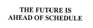 THE FUTURE IS AHEAD OF SCHEDULE logo