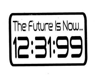 THE FUTURE IS NOW... 12:31:99 logo