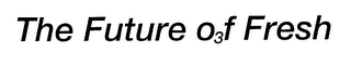 THE FUTURE O3F FRESH logo