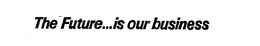 THE FUTURE...IS OUR BUSINESS logo