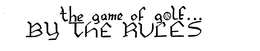 THE GAME OF GOLF...BY THE RULES logo