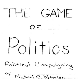 THE GAME OF POLITICS POLITICAL CAMPAIGNING BY MICHAEL C. NEWTON logo
