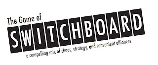 THE GAME OF SWITCHBOARD A COMPELLING MIX OF CHAOS, STRATEGY, AND CONVENIENT ALLIANCES logo