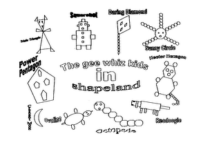 THE GEE WHIZ KIDS IN SHAPELAND TRIODE TRIANGLE POWER PENTAGON CRESCENT MOON OVALINE OCTOPEDE RECDOOGLE HECTOR HECTAGON SUNNY CIRCLE DARING DIAMOND SQUAREBOT logo