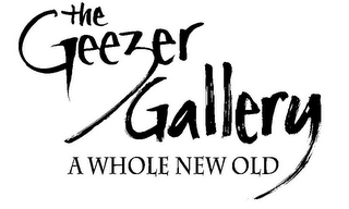 THE GEEZER GALLERY A WHOLE NEW OLD logo