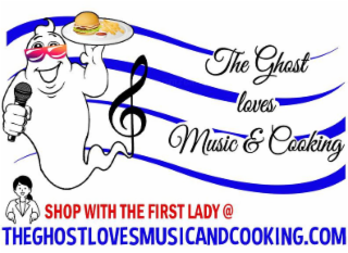THE GHOST LOVES MUSIC & COOKING SHOP WITH THE FIRST LADY @ THEGHOSTLOVESMUSICANDCOOKING.COM logo