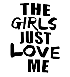 THE GIRLS JUST LOVE ME logo