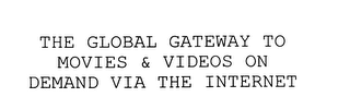 THE GLOBAL GATEWAY TO MOVIES & VIDEOS ON DEMAND VIA THE INTERNET logo