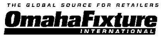THE GLOBAL SOURCE FOR RETAILERS OMAHA FIXTURE INTERNATIONAL logo