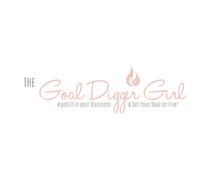 THE GOAL DIGGER GIRL #GETLIT IN YOUR BUSINESS & SET YOUR SOUL ON FIRE! logo