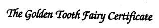THE GOLDEN TOOTH FAIRY CERTIFICATE logo