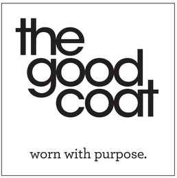 THE GOOD COAT WORN WITH PURPOSE. logo