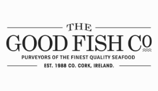 THE GOOD FISH CO PURVEYORS OF THE FINEST QUALITY SEAFOOD EST. 1988 CO. CORK, IRELAND. logo