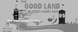 THE GOOD LAND BLOODY MARY MIX, DON'T FORGET THE CHASER! logo