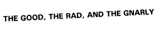 THE GOOD, THE RAD, AND THE GNARLY logo