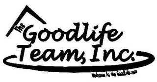 THE GOODLIFE TEAM, INC. WELCOME TO THE GOODLIFE.COM logo