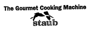 THE GOURMET COOKING MACHINE STAUB logo