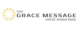 THE GRACE MESSAGE WITH DR. ANDREW FARLEY logo