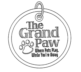 THE GRAND PAW WHERE PETS PLAY, WHILE YOU'RE AWAY logo