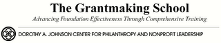 THE GRANTMAKING SCHOOL ADVANCING FOUNDATION EFFECTIVENESS THROUGH COMPREHENSIVE TRAINING DOROTHY A. JOHNSON CENTER FOR PHILANTHROPY AND NONPROFIT LEADERSHIP logo