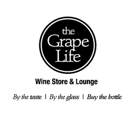 THE GRAPE LIFE WINE STORE & LOUNGE BY THE TASTE | BY THE GLASS | BUY THE BOTTLE logo