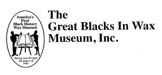 THE GREAT BLACKS IN WAX MUSEUM, INC. AMERICA'S FIRST BLACK HISTORY WAX MUSEUM TAKING YOU THROUGH THE PAGES OF TIME logo