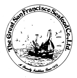 THE GREAT SAN FRANCISCO SEAFOOD COMPANY, LTD. AND "A FAMILY TRADITION SINCE 1876" logo