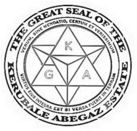 THE GREAT SEAL OF THE KERUBALE ABEGAZ ESTATE VERUM, SINE MENDATIO, CERTUM ET VERISSIMUM VIRTUS EIUS INTEGRA EST SI VERSA FUERIT IN TERRAM K G A logo